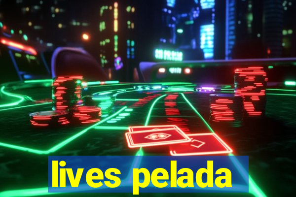 lives pelada